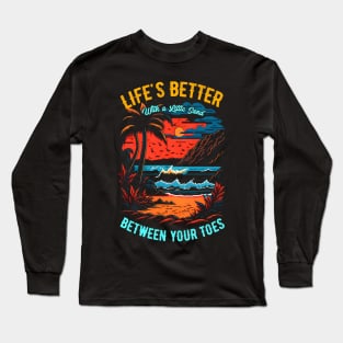 Life's better with a little sand between your toes | Summer Beach lover Funny Long Sleeve T-Shirt